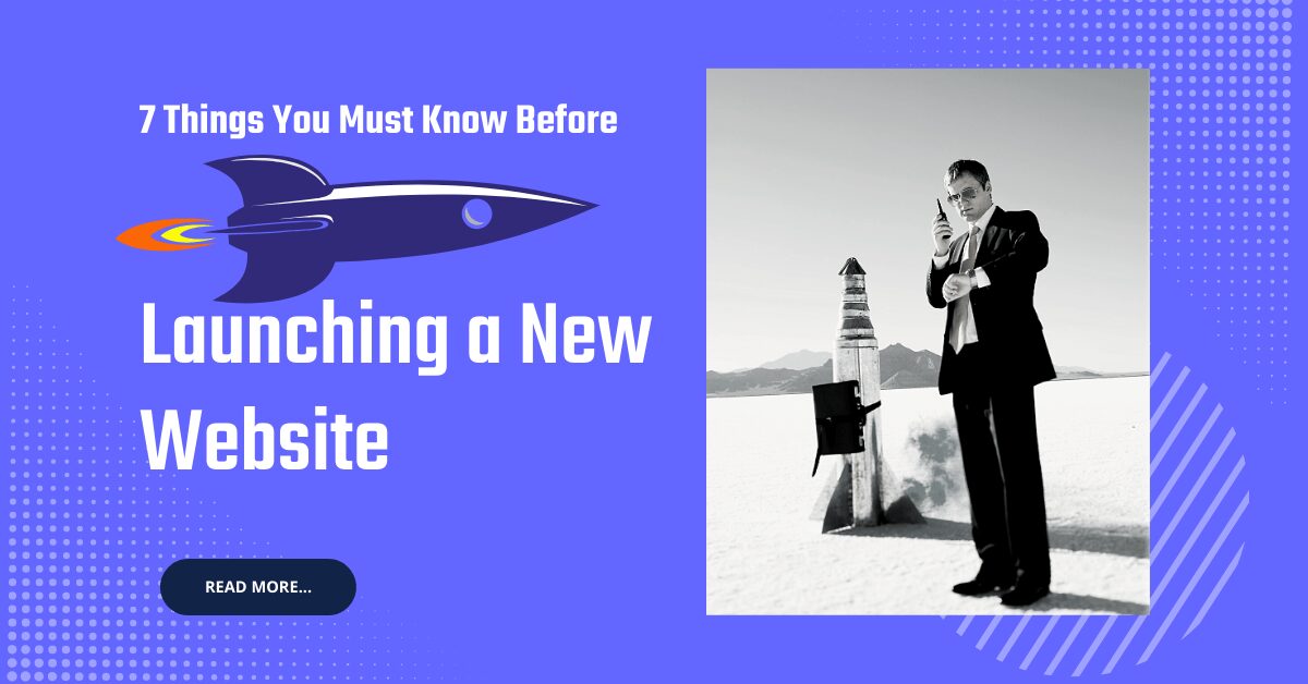 7 Things You Must Know Before Launching a New Website