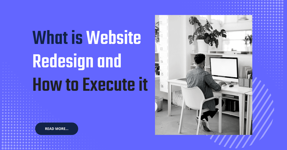 What is Website Redesign and How to Execute it